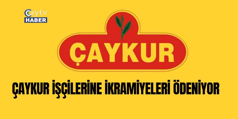 ÇAYKUR İşçilerine İkramiyeleri Ödeniyor
