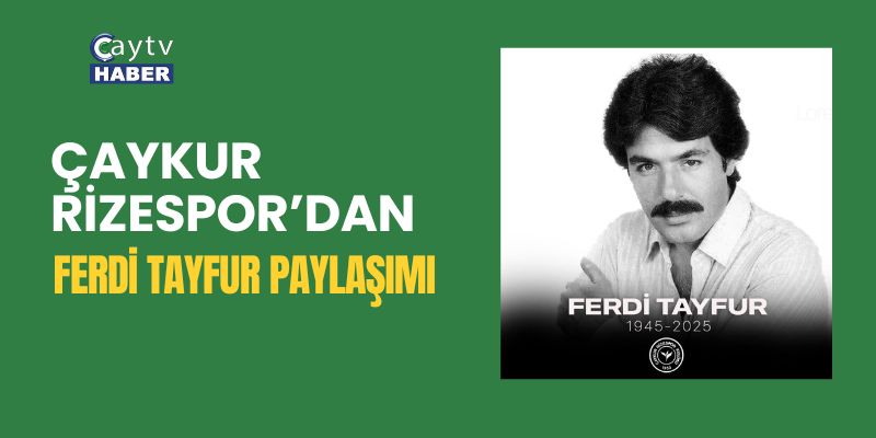 Çaykur Rizespor'dan Ferdi Tayfur İçin Taziye Mesajı