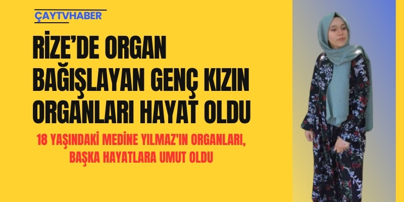 Rize’de Organ Bağışlayan Genç Kızın Organları Hayat Oldu