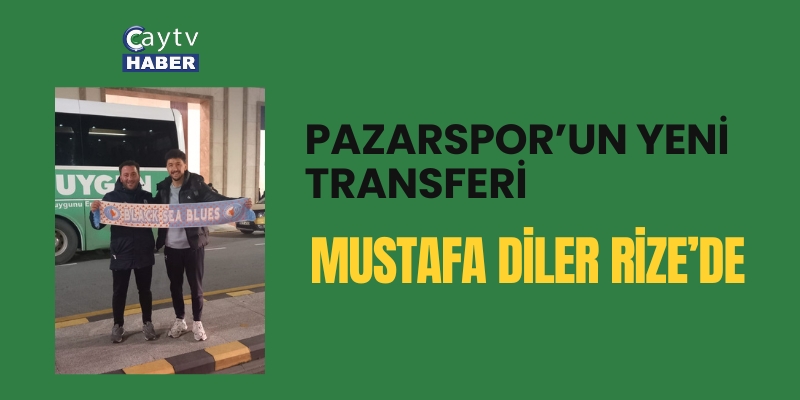 Pazarspor’un Yeni Transferi Mustafa Diler Rize’de