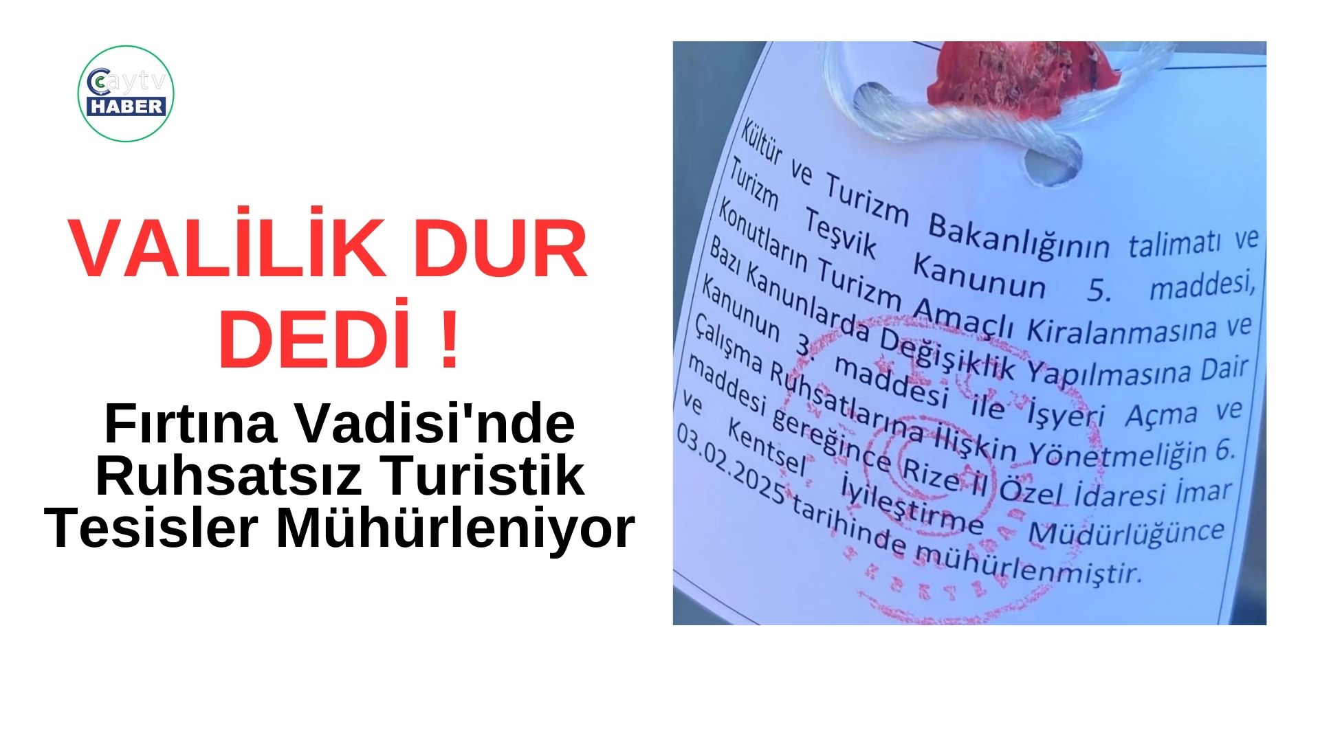 Fırtına Vadisi'nde Ruhsatsız Turistik Tesisler Mühürleniyor