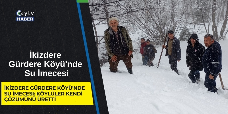 İkizdere Gürdere Köyü'nde Su İmecesi: Köylüler Kendi Çözümünü Üretti
