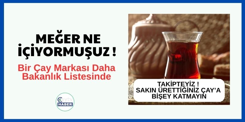 Bir Çay Markası Daha Bakanlık Listesinde: Çay'da Gıda Boyası Tespit Edildi