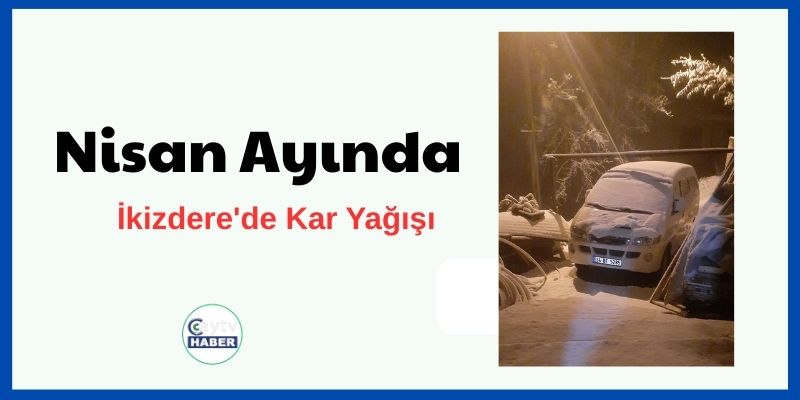 Nisan Ayında İkizdere'de Kar Yağışı