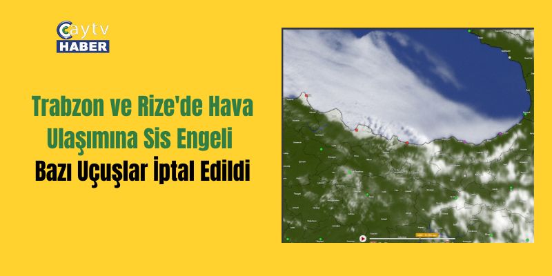 Trabzon ve Rize'de Hava Ulaşımına Sis Engeli
