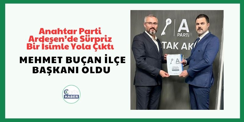 Anahtar Parti Ardeşen’de Sürpriz Bir İsimle Yola Çıktı: Mehmet Buçan İlçe Başkanı Oldu