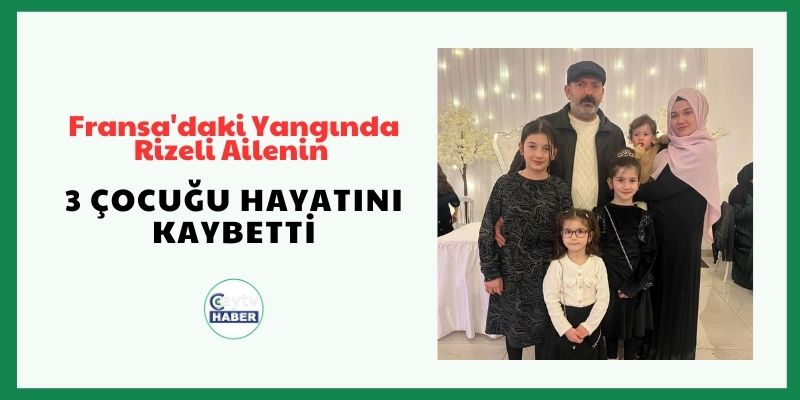 Fransa'daki Yangında Rizeli Ailenin 3 Çocuğu Hayatını Kaybetti