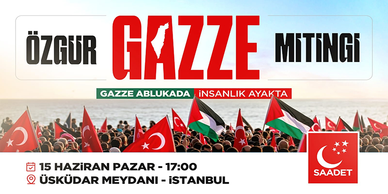 Saadet Partisi'nden “Özgür Gazze Mitingi” Çağrısı: Tüm Rizelilere İstanbul’a Davet