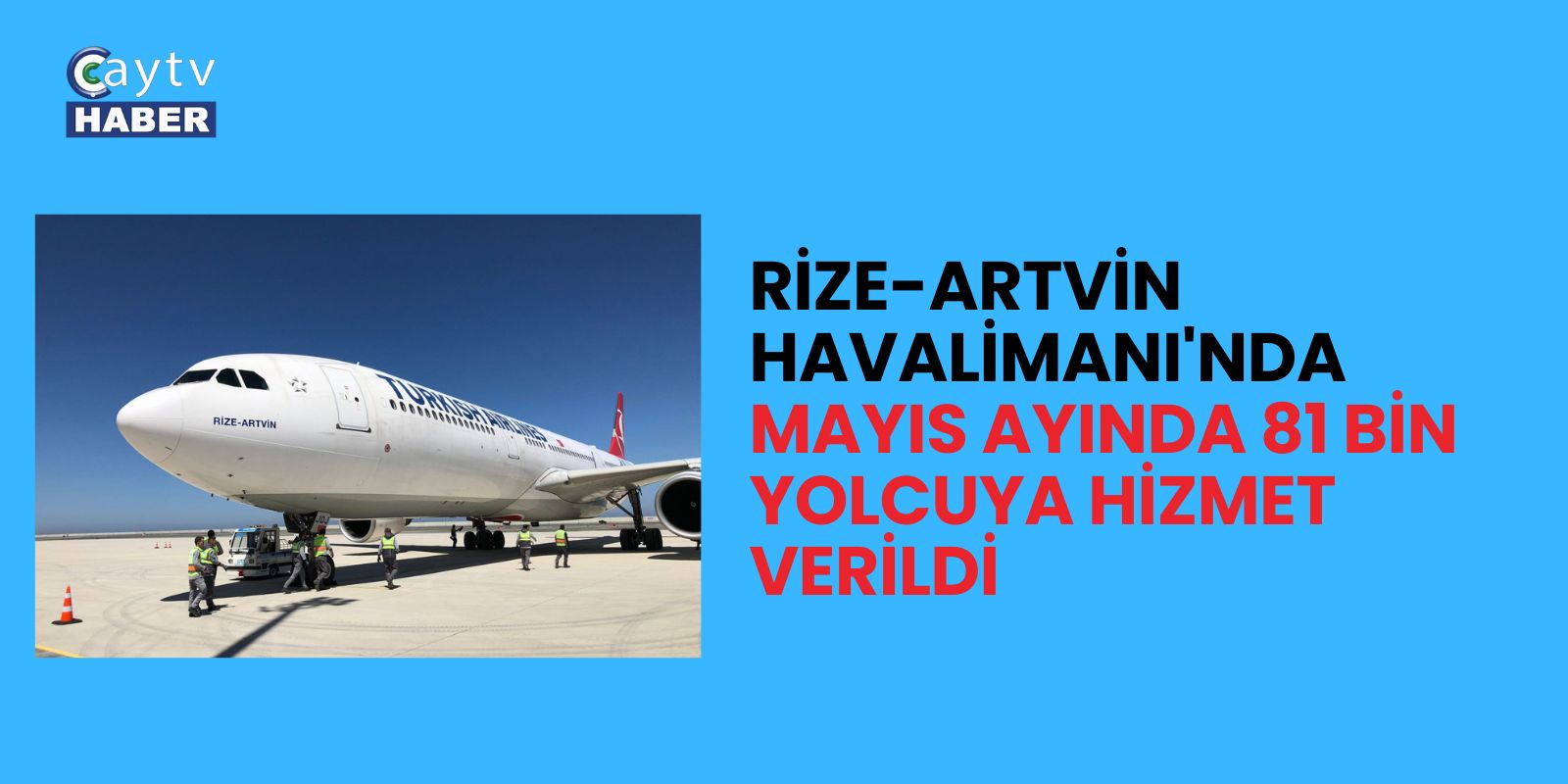 Rize-Artvin Havalimanı'nda Mayıs Ayında 81 Bin Yolcuya Hizmet Verildi