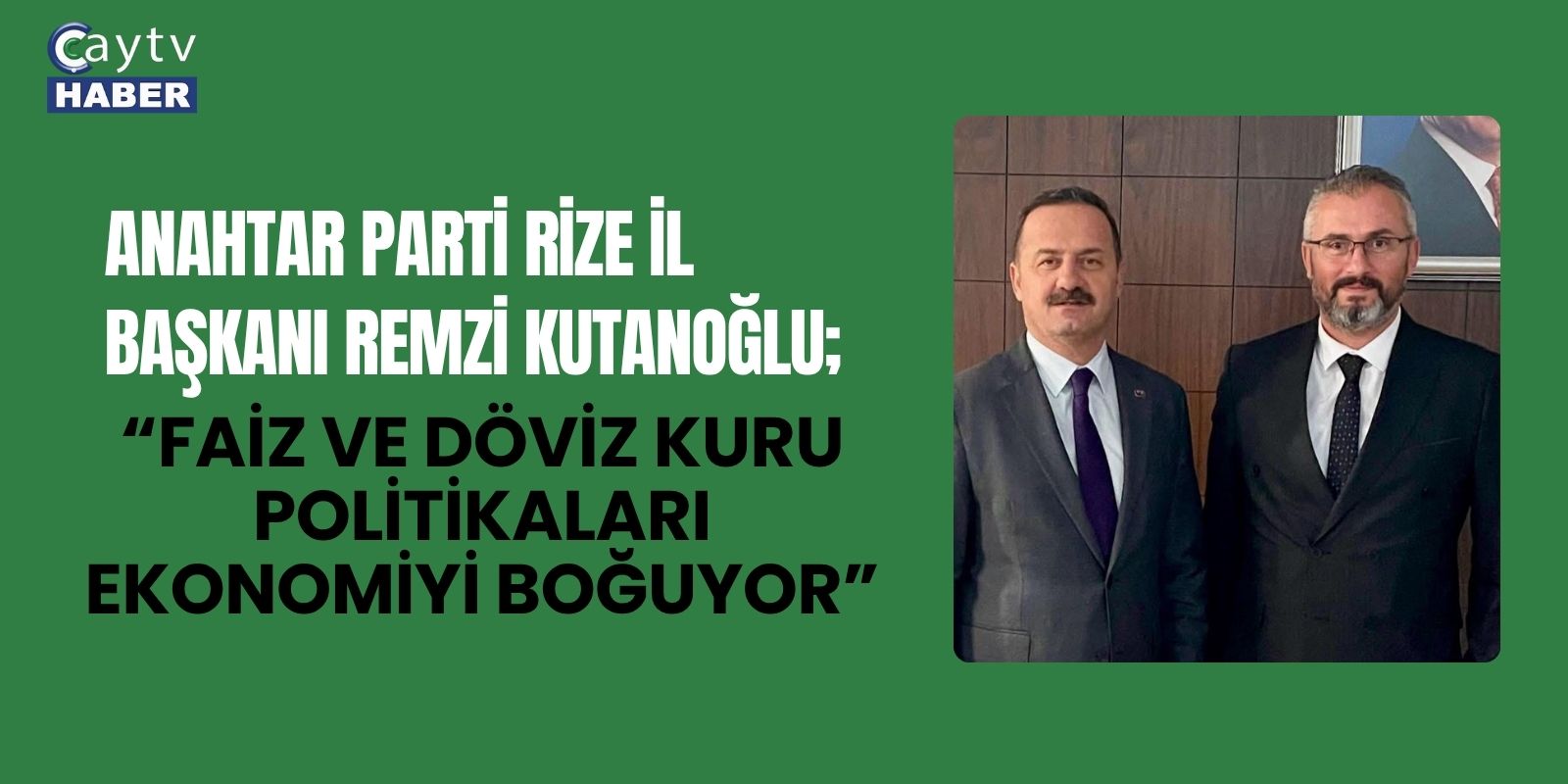 REMZI KUTANOĞLU; “Faiz ve Döviz Kuru Politikaları Ekonomiyi Boğuyor”