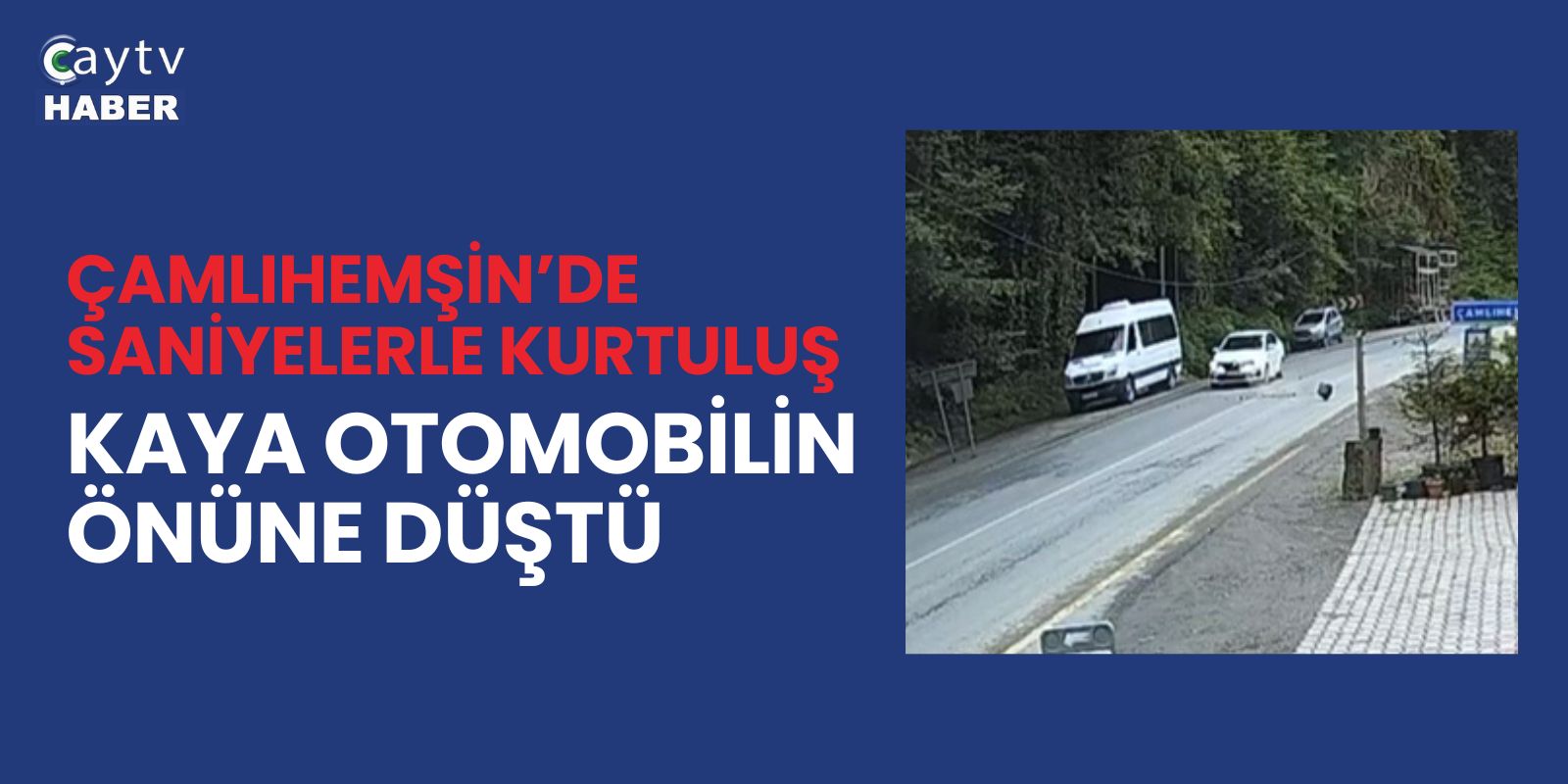 Çamlıhemşin’de Saniyelerle Kurtuluş: Kaya Otomobilin Önüne Düştü
