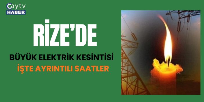 Rize’de Planlı Elektrik Kesintileri: İlçe İlçe Tarih ve Saatler