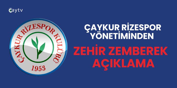 Ç.Rizespor Yönetiminden zehir zemberek açıklama