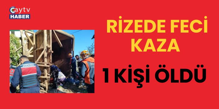 Rizede Feci Kaza,  1 Kişi Öldü