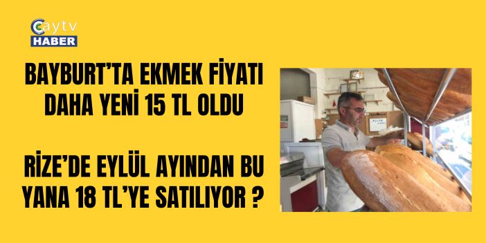 Rize’de Ekmek 18 TL’den Satılırken Bayburt’ta Fiyat 15 TL’ye Yükseltildi
