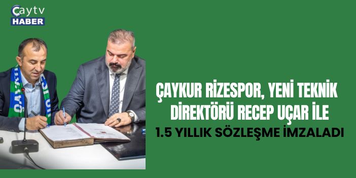 Çaykur Rizespor, Recep Uçar ile 1.5 Yıllık Sözleşme İmzaladı