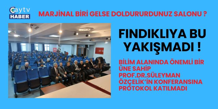 Fındıklı’daki Bilim Konferansına Protokol İlgisizliği Tepki Çekti