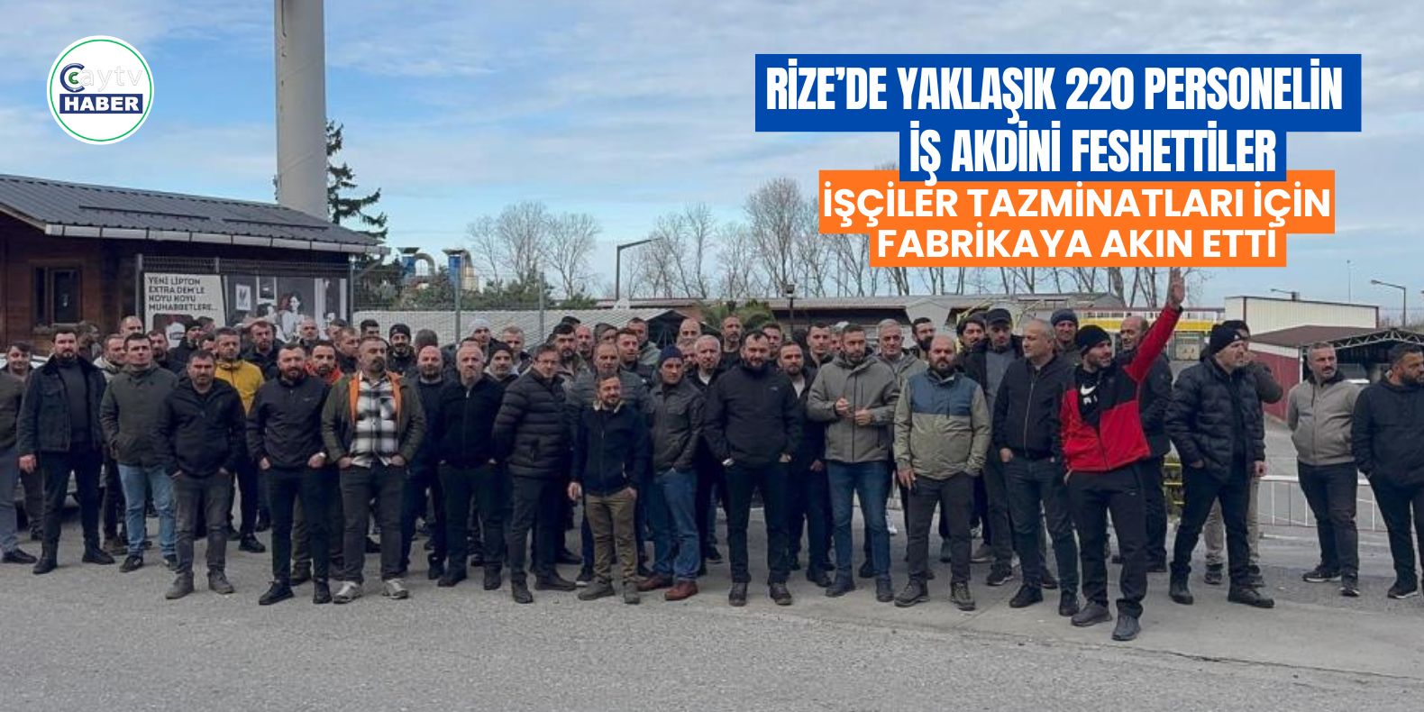 Lipton’un Rize’deki çay fabrikasını devralan Özgür Çay ile işçiler arasında tazminat görüşmesi