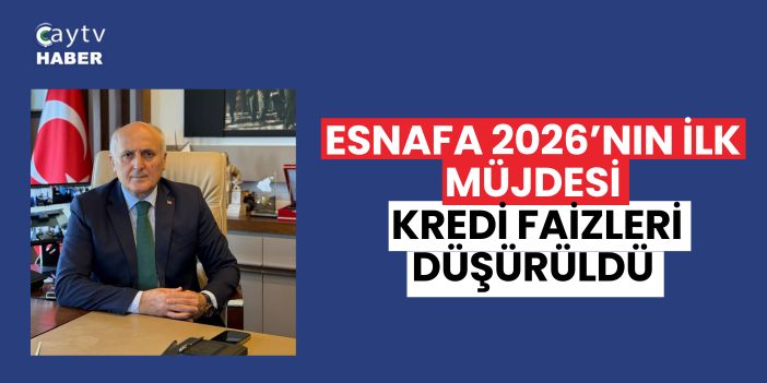 Esnafa 2026’nın İlk Müjdesi: Kredi Faizleri Düşürüldü
