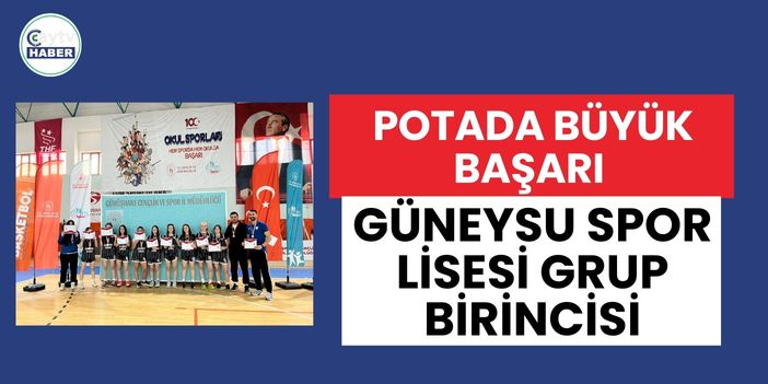 Potada Büyük Başarı: Güneysu Spor Lisesi Grup Birincisi