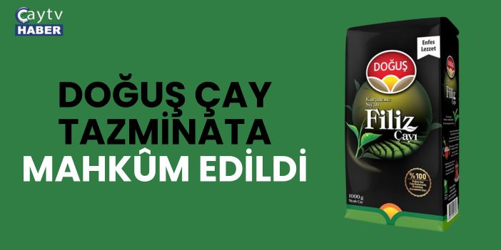 ÇAYKUR’un Marka Davasında Karar Kesinleşti: Doğuş Çay Tazminata Mahkûm Edildi