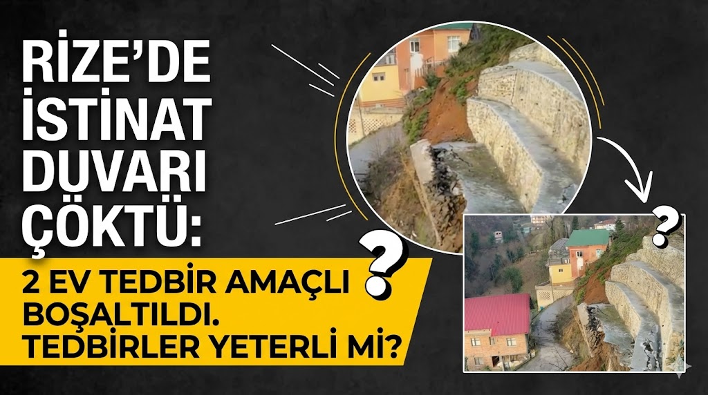 Ardeşen’de İstinat Duvarı Çöktü: 2 Ev Boşaltıldı, Mahalle Yolu Kapandı
