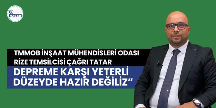 Çağrı Tatar’dan 6 Şubat Açıklaması: “Depreme Karşı Yeterli Düzeyde Hazır Değiliz”