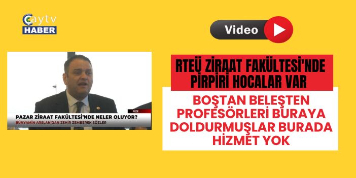 Pazar Ziraat Fakültesi’nde neler oluyor? Arslan’dan sert eleştiriler