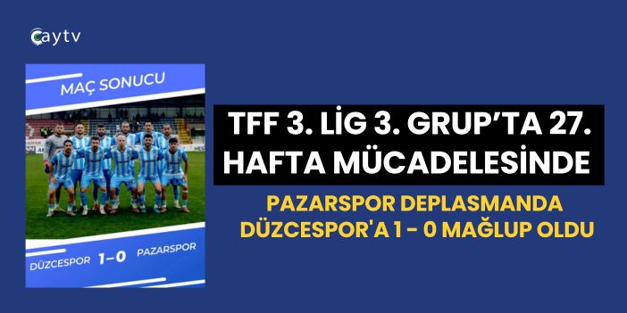 Düzcespor, Pazarspor’u Tek Golle Geçti