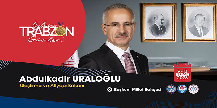 Ulaştırma ve Altyapı Bakanı Abdulkadir Uraloğlu: “Trabzon’u tüm zenginliğiyle Başkent’e taşıyoruz”