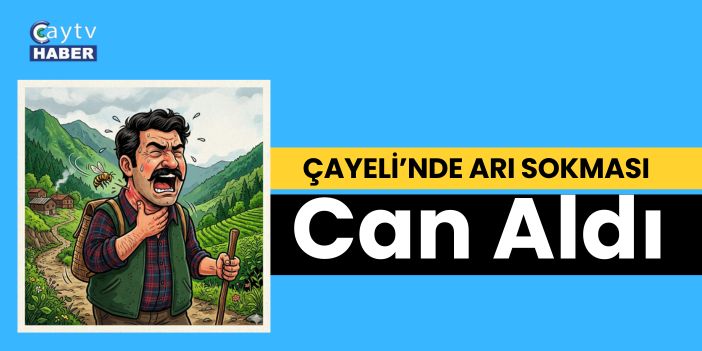 Çayeli’nde Arı Sokması Can Aldı