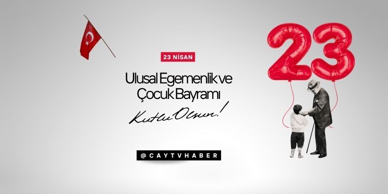 23 Nisan Ulusal Egemenlik ve Çocuk Bayramı Kutlu Olsun. Çay Televizyonu A.Ş.