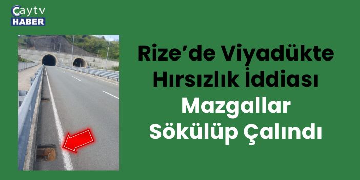 Rize’de Viyadükte Hırsızlık İddiası: Mazgallar Sökülüp Çalındı