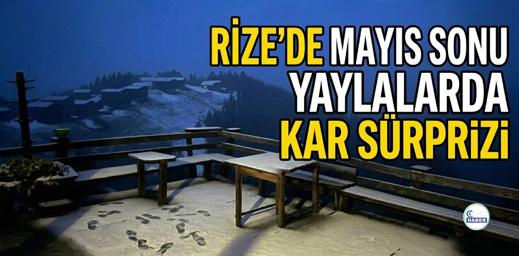 Rize’de Mayıs Sonunda Kar Sürprizi: Yaylalar Beyaza Büründü