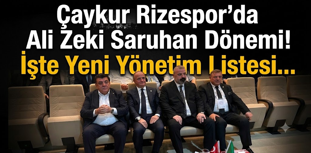 Çaykur Rizespor’da Ali Zeki Saruhan Dönemi! İşte Yeni Yönetim Listesi