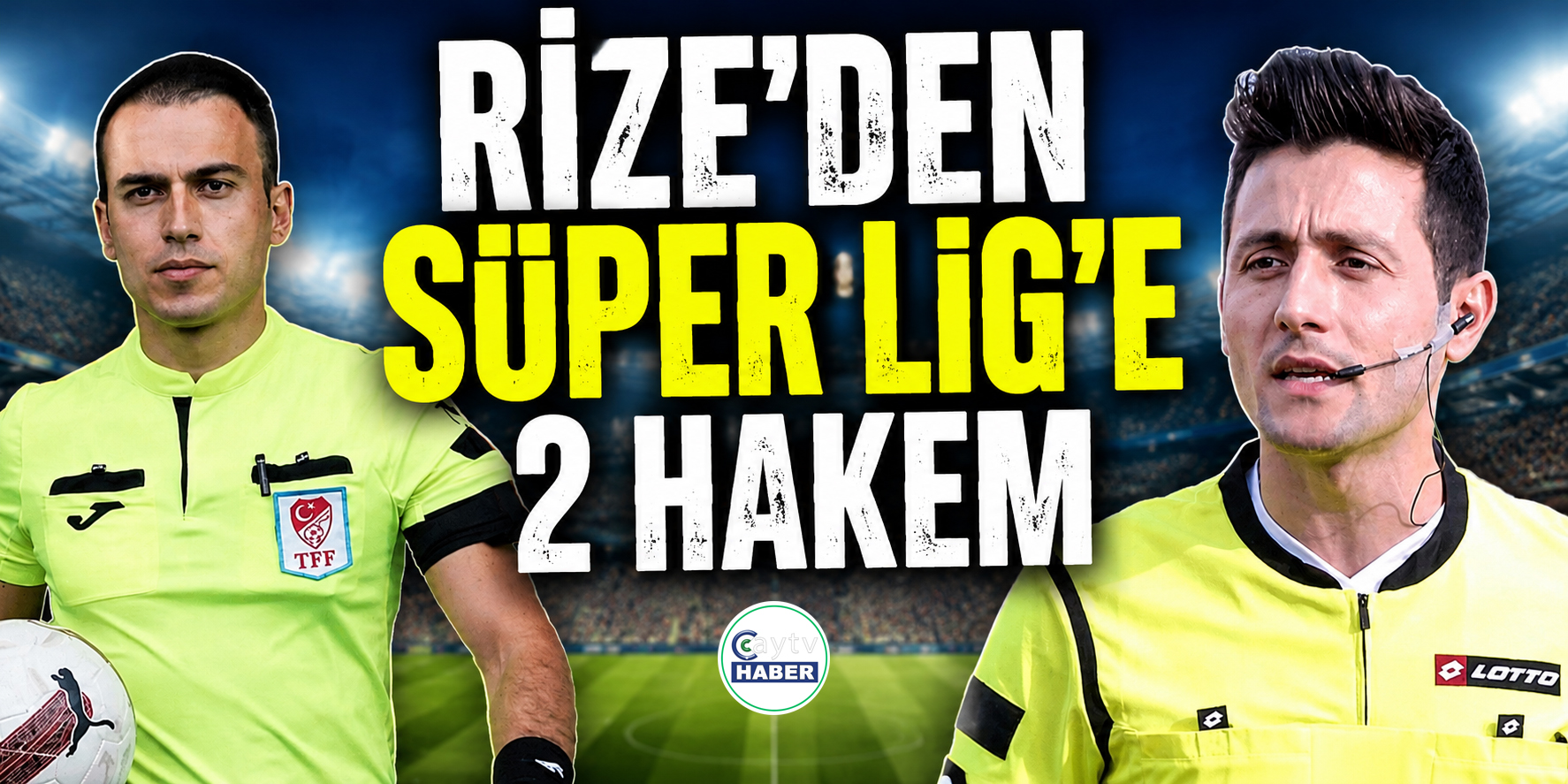 Rize’den Süper Lig’e 2 Hakem