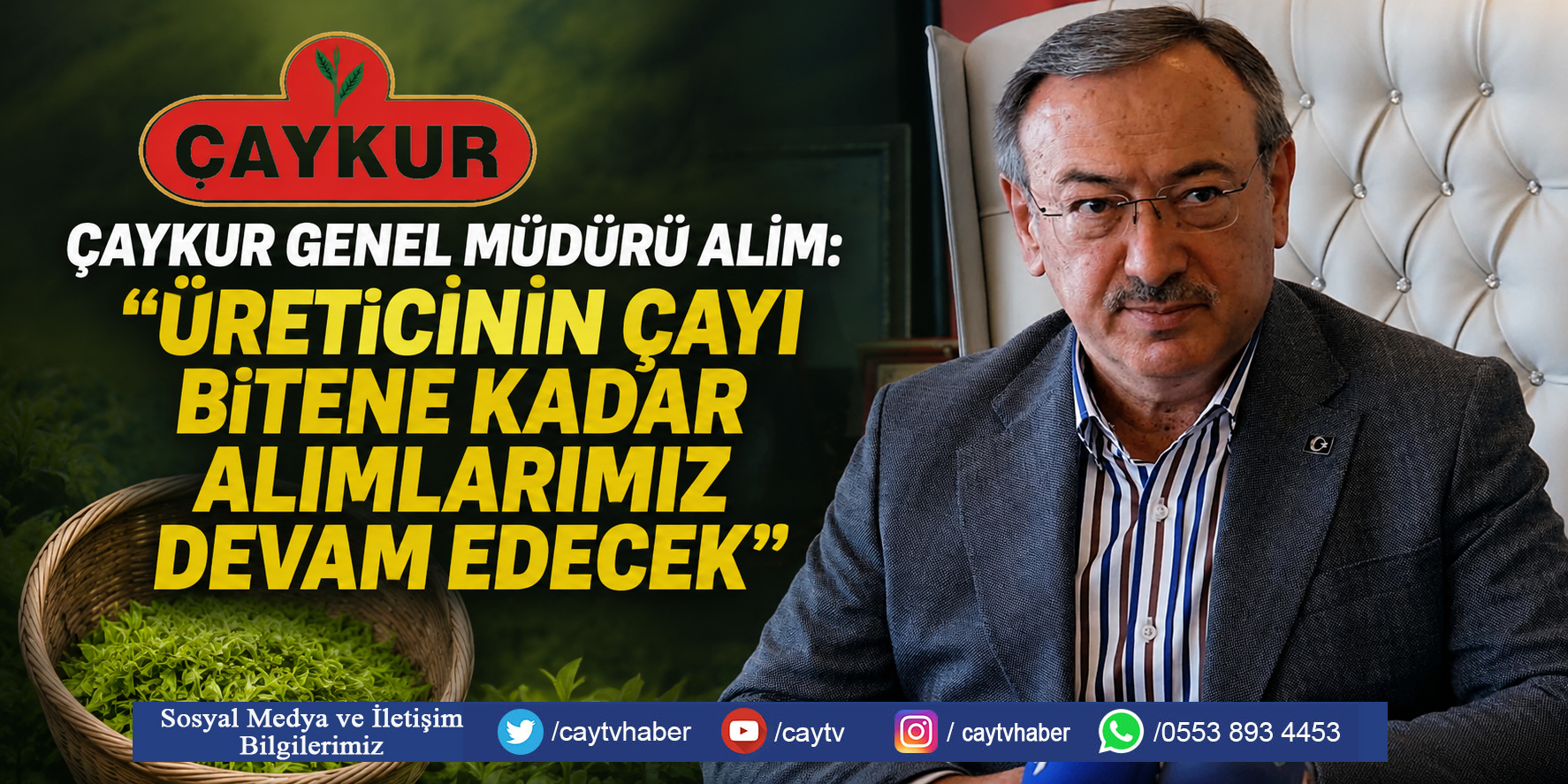 ÇAYKUR GENEL MÜDÜRÜ ALİM: “ÜRETİCİNİN ÇAYI BİTENE KADAR ALIM