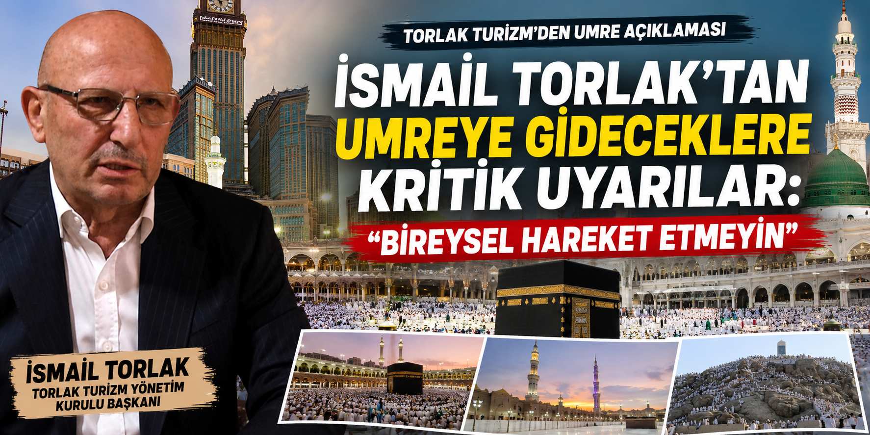 İsmail Torlak’tan Umreye Gideceklere Kritik Uyarılar: “Birey