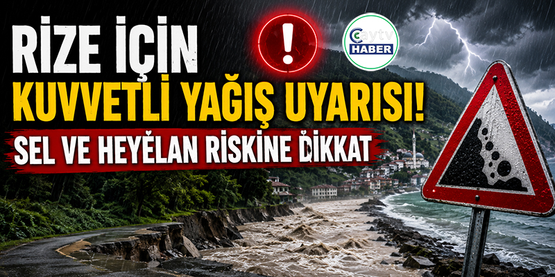 Rize İçin Kuvvetli Yağış Uyarısı: Sel ve Heyelan Riskine Dikkat