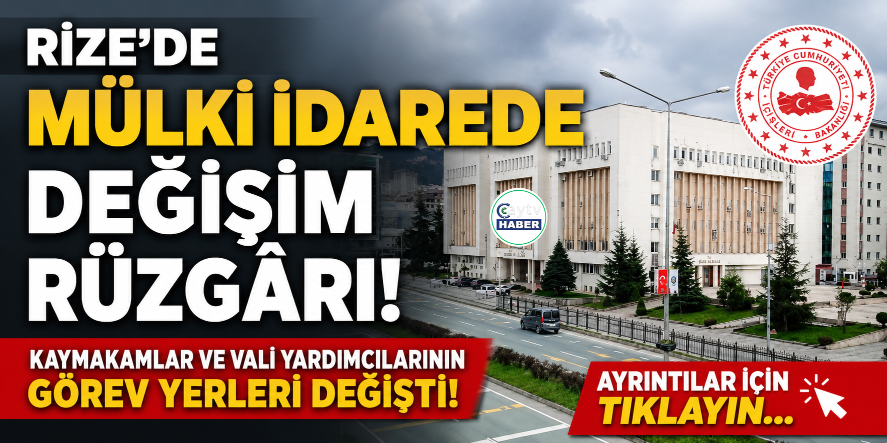 Rize’de Mülki İdarede Değişim Rüzgârı: Kaymakamlar ve Vali Yardımcılarının Görev Yerleri Değişti