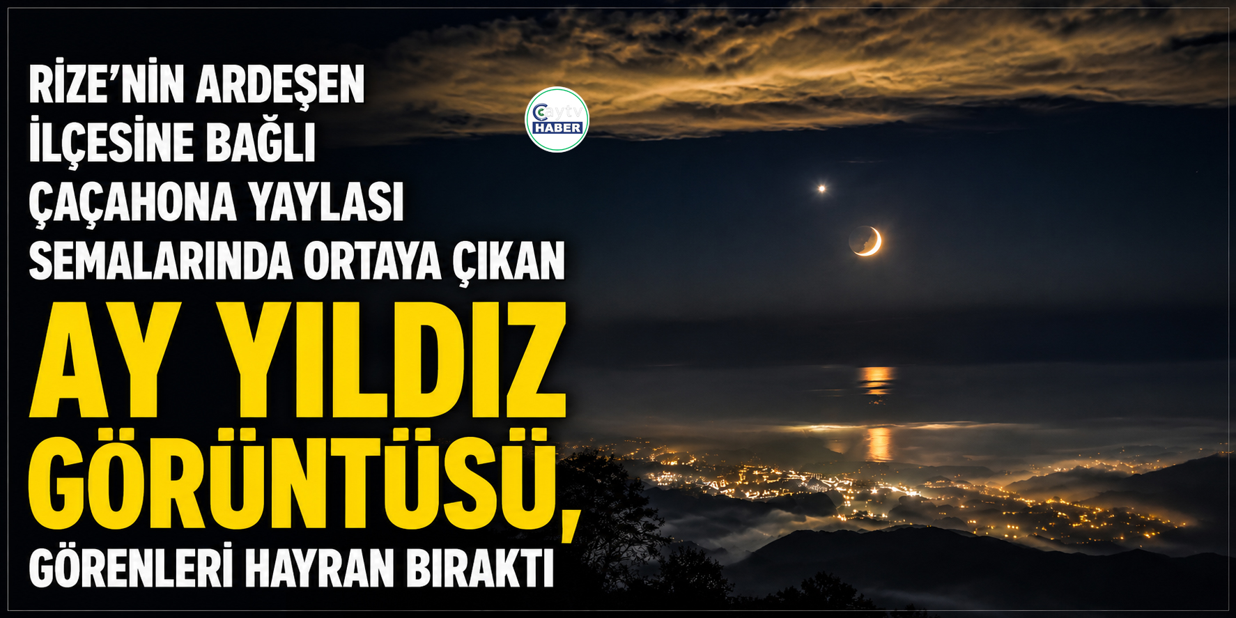 Rize semalarında ay yıldızlı eşsiz görüntü