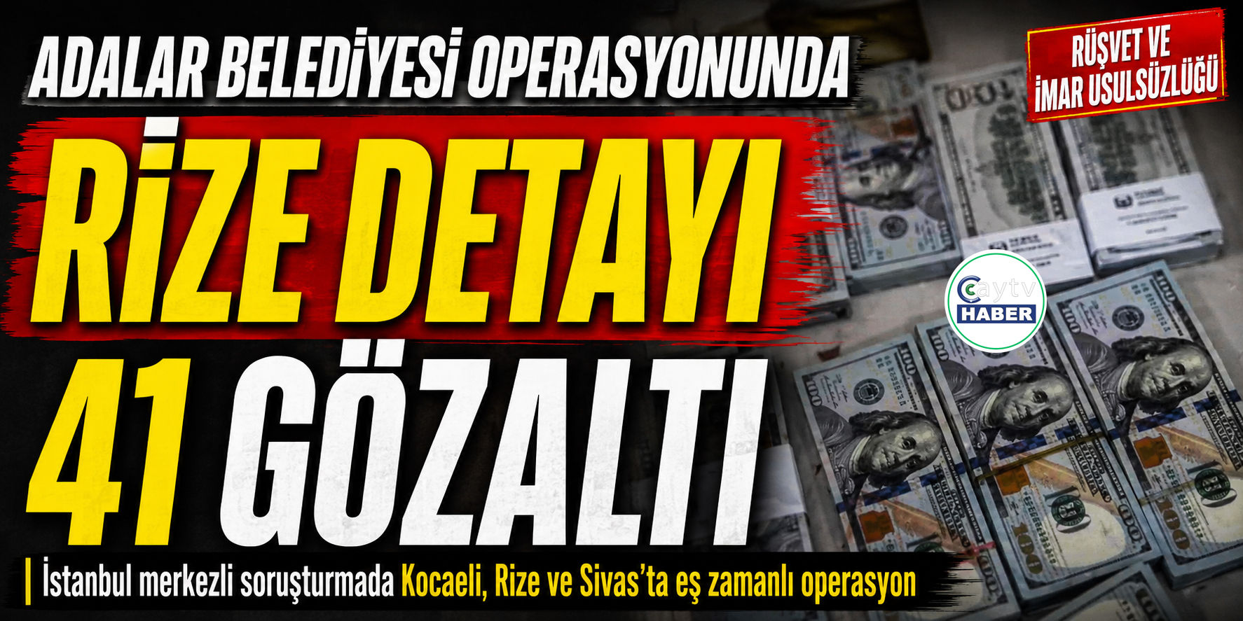 Adalar Belediyesi Operasyonunda Rize Detayı: 41 Gözaltı