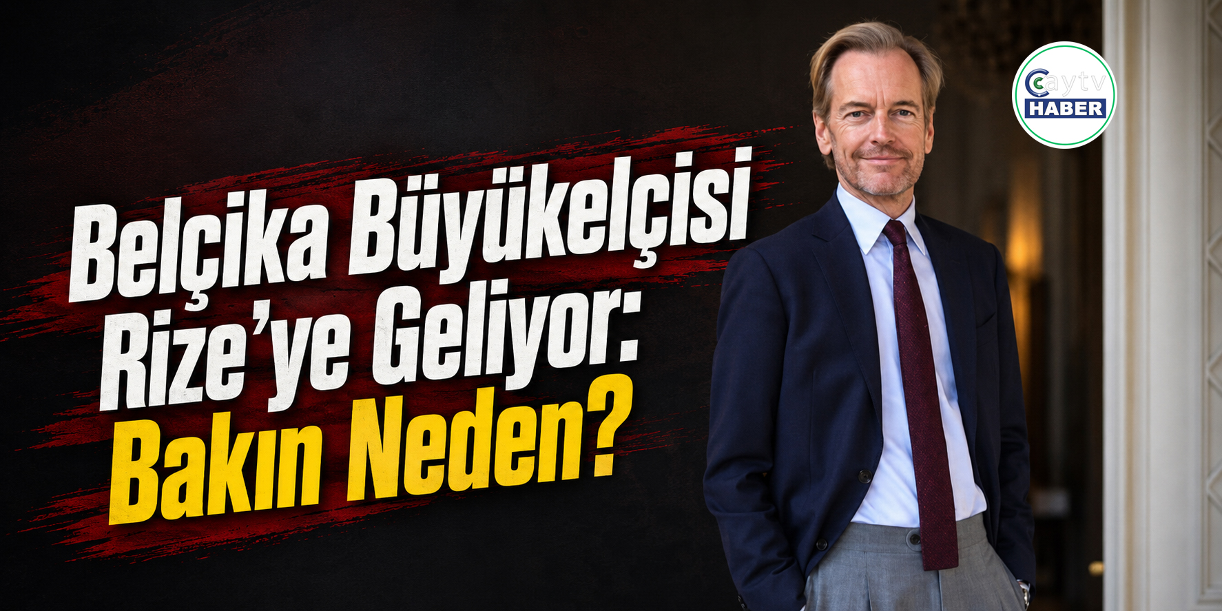 Belçika Büyükelçisi Rize’ye Geliyor: İş Dünyası İçin Önemli Buluşma