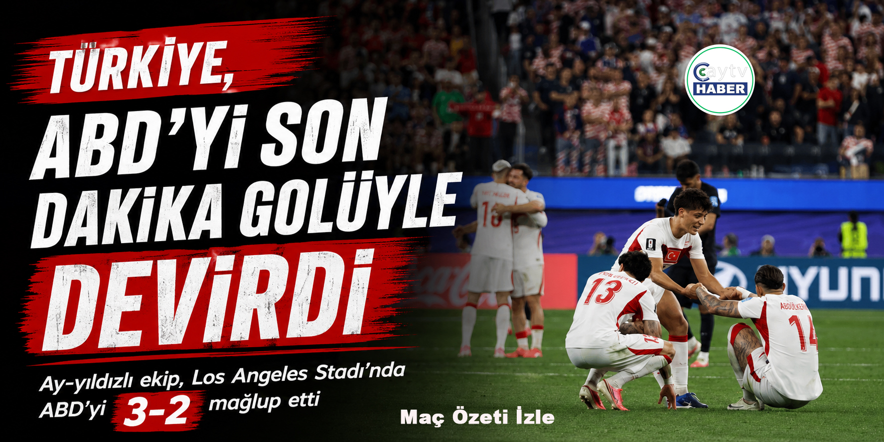 Türkiye, ABD’yi Son Dakika Golüyle Devirdi: Millilerden 3-2’lik Galibiyet