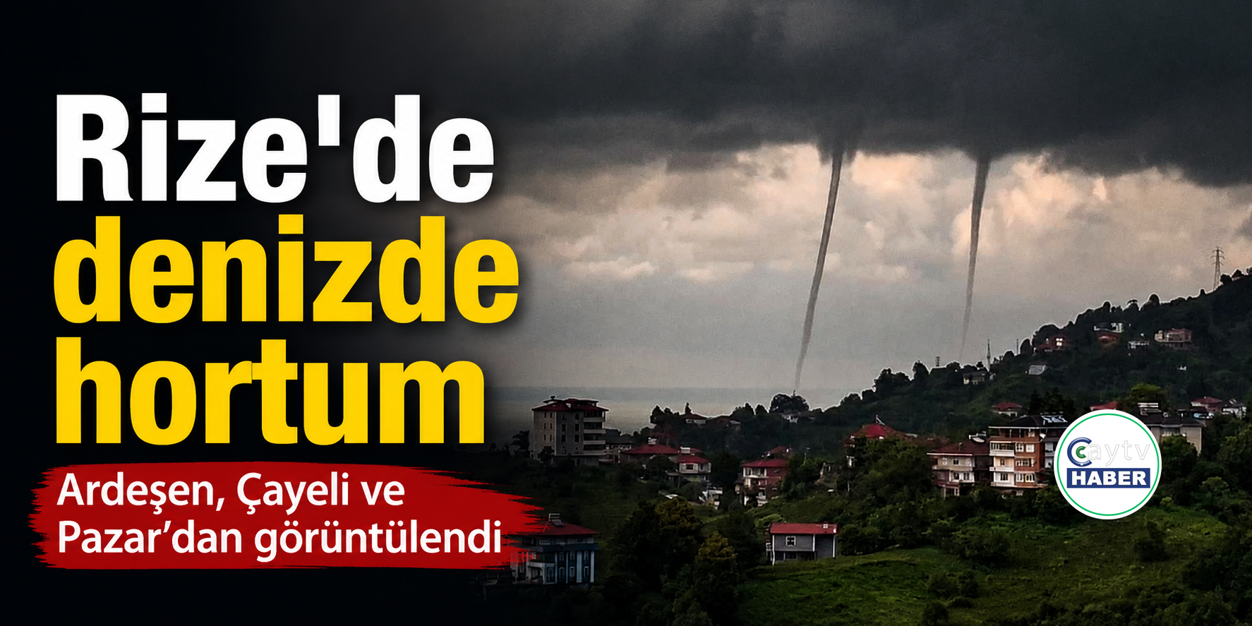 Rize’de Denizde Hortum Paniğ