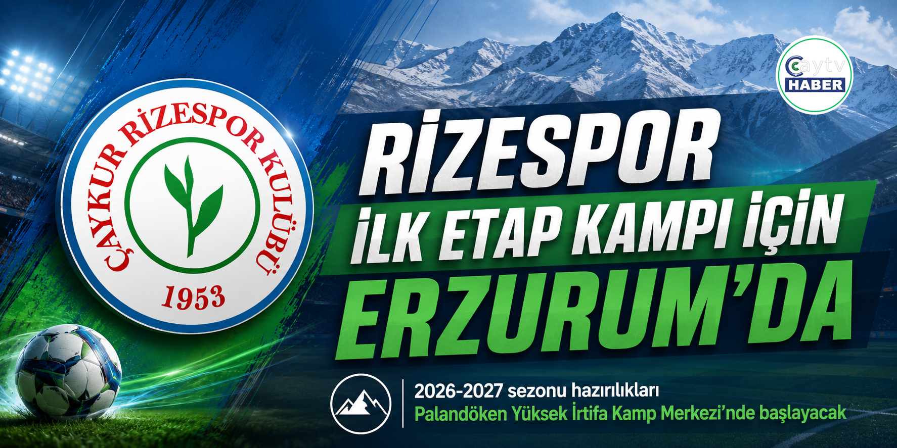 Çaykur Rizespor Yeni Sezon Kampı İçin Erzurum’u Tercih Etti