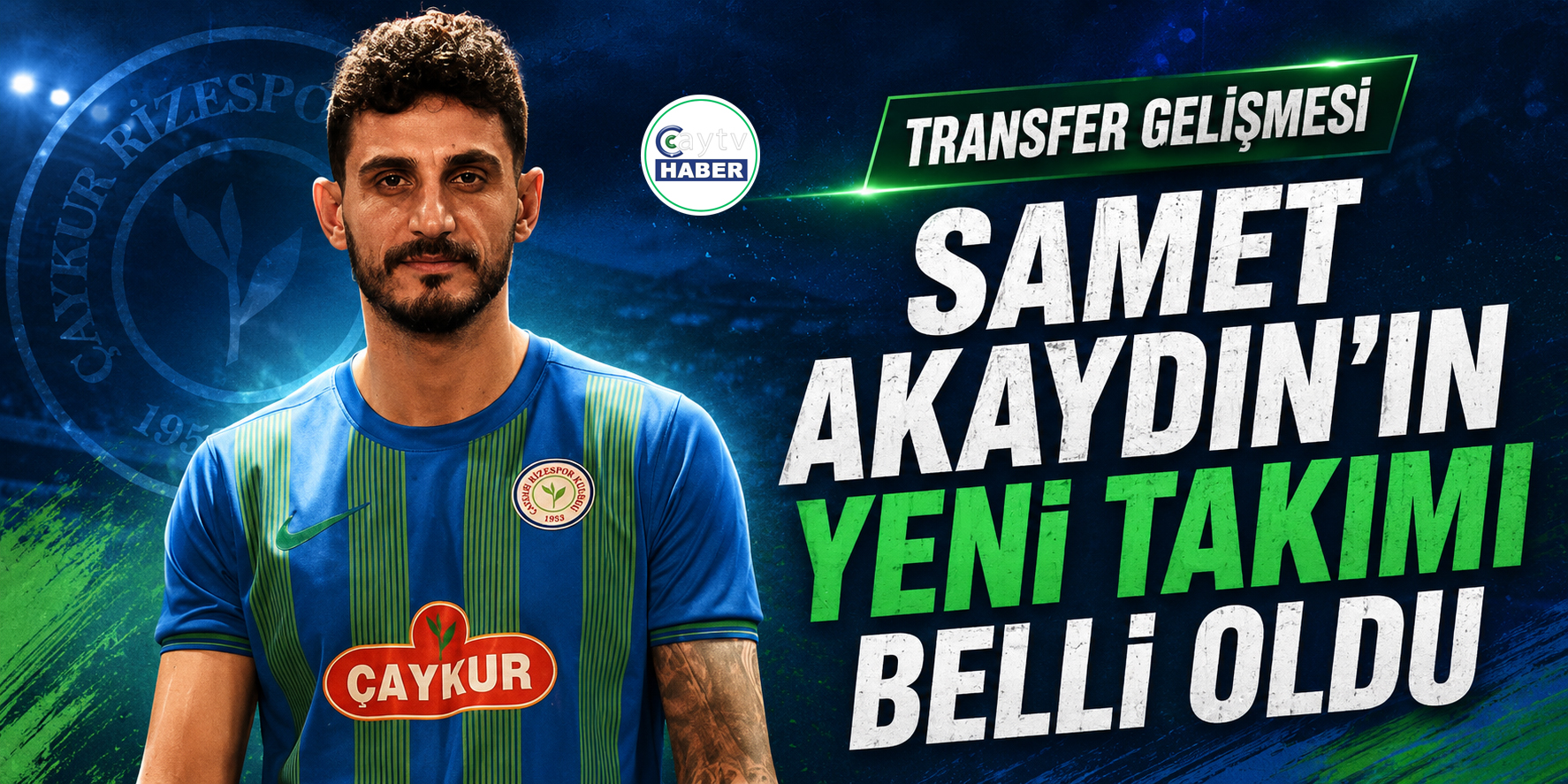 Ç.Rizesporda Forma Giyen SAMET AKAYDIN’ın Yeni Takımı Belli Oldu