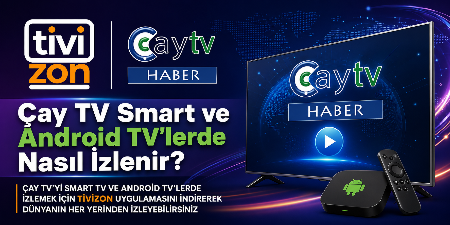 Çay TV Smart ve Android TV’lerde Nasıl İzlenir?