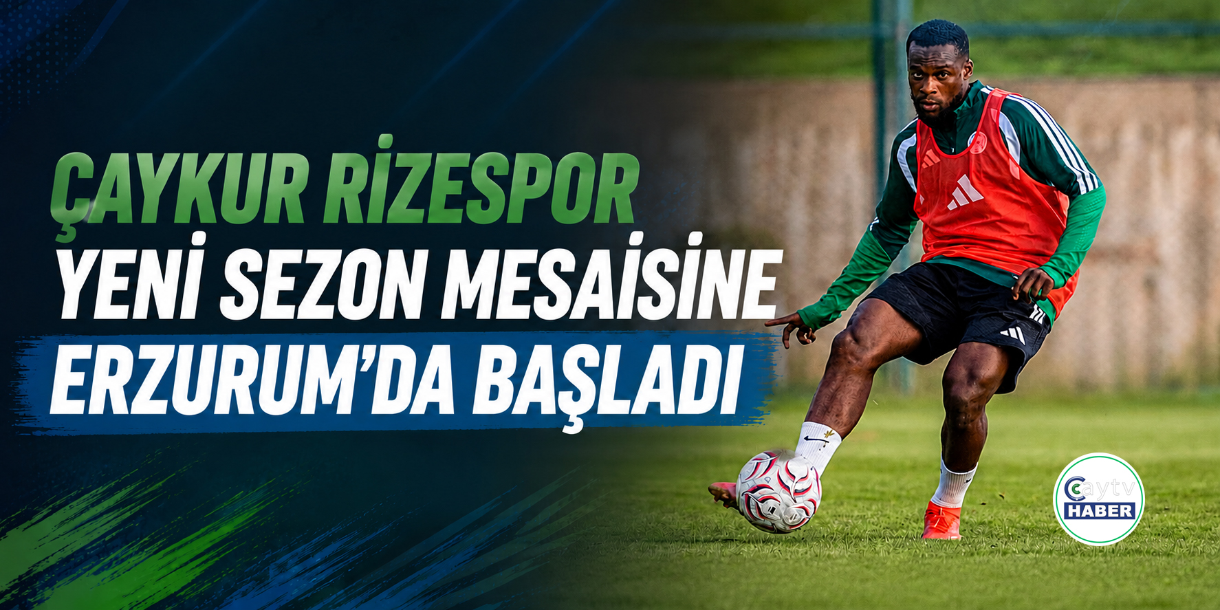 Çaykur Rizespor, Yeni Sezon Mesaisine Erzurum’da Başladı