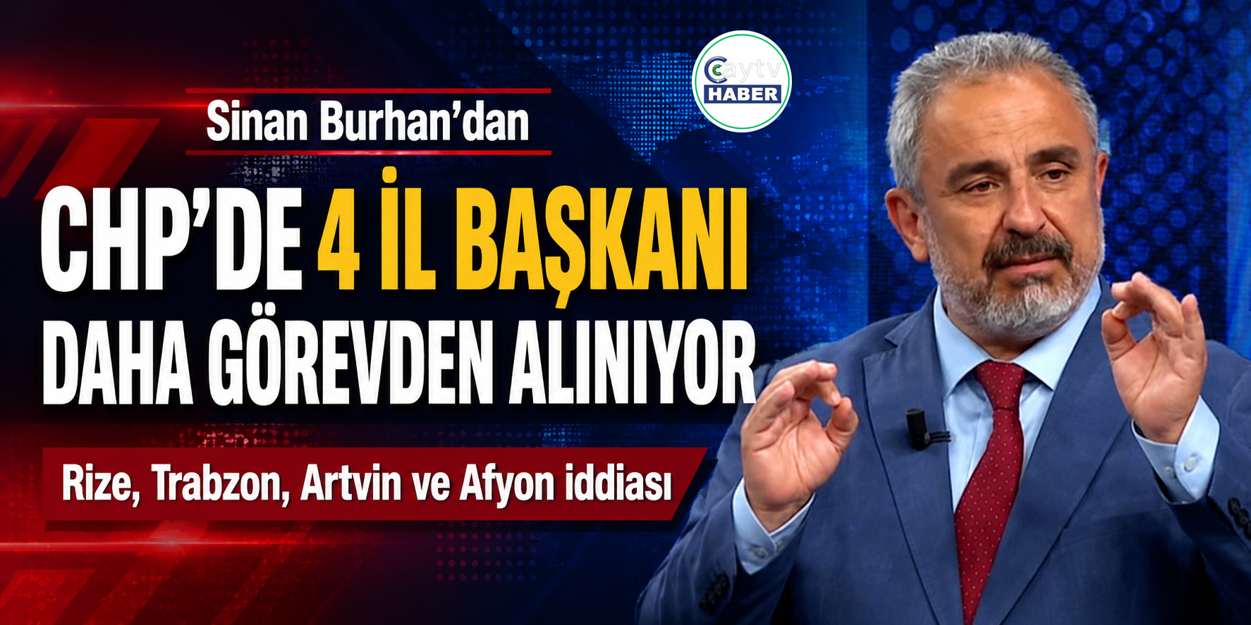 Sinan Burhan’dan CHP kulisi: Rize dahil 4 il başkanı için görevden alma iddiası